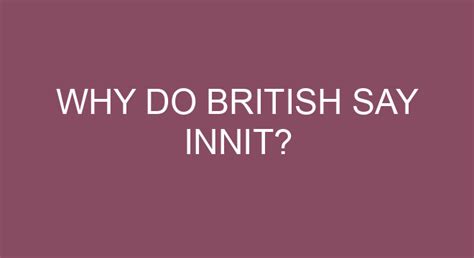 Why do Brits say innit?